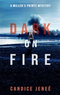 Cover: Dark on Fire (Miller's Pointe Mystery Series, #1) - Candice Jene&eacute;
