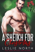 Cover: A Sheikh for Christmas (All I Want for Christmas is..., #1) - Leslie North