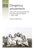 Cover: Dangerous Amusements - Manchester University Press