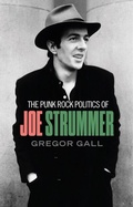 Cover: The Punk Rock Politics of Joe Strummer - Manchester University Press
