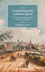 Cover: Confiscating the Common Good - Manchester University Press