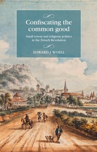 Abbildung von: Confiscating the Common Good - Manchester University Press