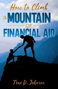 Cover: How to Climb the Mountain of Financial Aid - Campania Publishing, LLC
