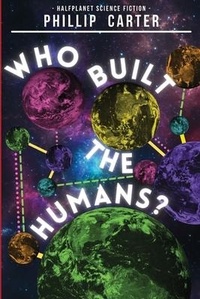 Enlarge image Cover: Who Built The Humans? - Halfplanet Press