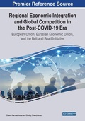 Cover: Regional Economic Integration and Global Competition in the Post-COVID-19 Era: European Union, Eurasian Economic Union, and the Belt and Road Initiative - Business Science Reference