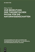 Cover: Zur Bedeutung der theoretischen Physik f&uuml;r die Naturwissenschaften - De Gruyter