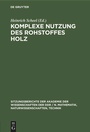Cover: Komplexe Nutzung des Rohstoffes Holz - De Gruyter