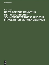 Abbildung von: Beitraege Zur Kenntnis Der Historischen Sonnenfinsternisse Und Zur Frage Ihrer Verwendbarkeit - Mercury Learning and Information