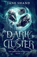 Cover: The Dark Cluster (The Darkling Duology, #2) - Jane Shand