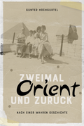 Cover: Zweimal Orient und zur&uuml;ck - Edition Archipoeta