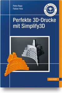 Abbildung von: Perfekte 3D-Drucke mit Simplify3D - Hanser