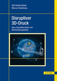 Abbildung von: Disruptiver 3D-Druck - Hanser