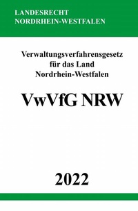 Abbildung von: Verwaltungsverfahrensgesetz für das Land Nordrhein-Westfalen VwVfG NRW 2022 - epubli