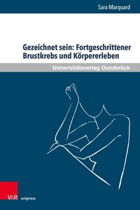 Abbildung von: Gezeichnet sein: Fortgeschrittener Brustkrebs und Körpererleben - Brill Deutschland