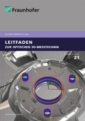 Cover: Leitfaden zur optischen 3D-Messtechnik - Fraunhofer Verlag