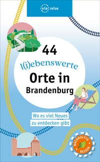 Abbildung von: 44 l(i)ebenswerte Orte in Brandenburg - via reise