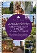 Cover: Wanderf&uuml;hrer Oberpf&auml;lzer Jura & Tal der Schwarzen Laber - MZ Buchverlag