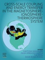 Cover: Cross-Scale Coupling and Energy Transfer in the Magnetosphere-Ionosphere-Thermosphere System - Elsevier