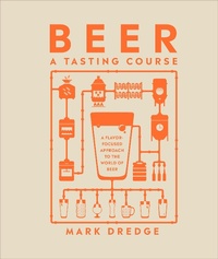Enlarge image Cover: Beer A Tasting Course - Dorling Kindersley