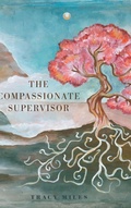 Cover: The Compassionate Supervisor - FriesenPress