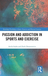 Abbildung von: Passion and Addiction in Sports and Exercise - Routledge