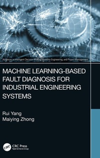 Enlarge image Cover: Machine Learning-Based Fault Diagnosis for Industrial Engineering Systems - CRC Press