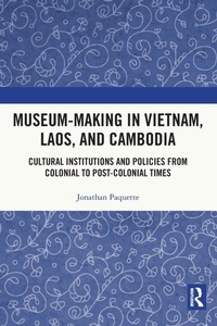 Abbildung von: Museum-Making in Vietnam, Laos, and Cambodia - Routledge