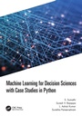 Cover: Machine Learning for Decision Sciences with Case Studies in Python - CRC Press