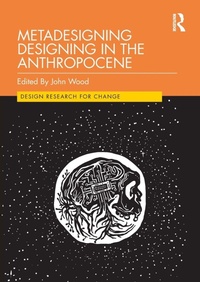 Enlarge image Cover: Metadesigning Designing in the Anthropocene - Routledge