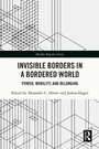 Cover: Invisible Borders in a Bordered World - Routledge