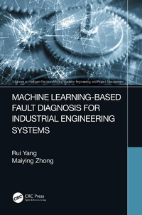 Enlarge image Cover: Machine Learning-Based Fault Diagnosis for Industrial Engineering Systems - CRC Press