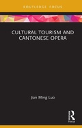 Cover: Cultural Tourism and Cantonese Opera - Routledge