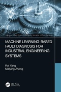 Cover: Machine Learning-Based Fault Diagnosis for Industrial Engineering Systems - CRC Press