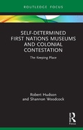 Cover: Self-Determined First Nations Museums and Colonial Contestation - Routledge