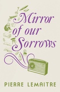 Cover: Mirror of our Sorrows - MacLehose Press