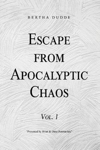 Enlarge image Cover: Escape from Apocalyptic Chaos - Dorrance Publishing Co.