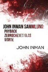 Enlarge image Cover: John Inman Sammlung: Payback, Zebrochenes Glas, Worte - Dreamspinner Press