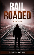 Cover: Railroaded - Jayne M Wesler