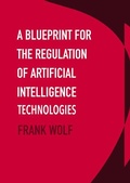 Cover: A Blueprint for the Regulation of Artificial Intelligence Technologies - Ethics International Press Ltd