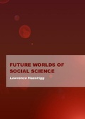 Cover: Future Worlds of Social Science - Ethics International Press Ltd