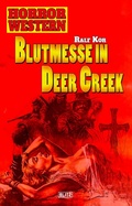 Cover: Horror Western 01: Blutmesse in Deer Creek - Blitz Verlag
