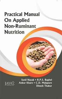 Enlarge image Cover: Practical Manual On Applied Non-Ruminant Nutrition (As per New VCIMSVE Regulations, 2016) - Jaya Publishing House