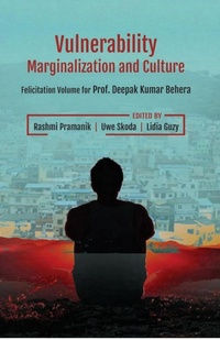 Enlarge image Cover: Vulnerability, Marginalization and Culture: (Felicitation Volume for Prof. Deepak Kumar Behera) - Concept Publishing Company Pvt Ltd
