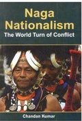 Cover: Naga Nationalism The World Turn Of Conflict - Concept Publishing Company Pvt Ltd