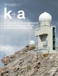 Cover: k+a 2021.4 : Architektur f&uuml;r die Wissenschaft | Architecture pour la science | Architettura per la scienza - Gesellschaft f. Schweiz. Kunstgesch.