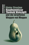 Cover: Hauptkommissar Theobald Weinz&auml;pfli und die vergifteten Weggen von Meggen - Cosmos-Verlag