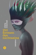 Cover: 153 Formen des Nichtseins | Nominiert f&uuml;r den Deutschen Buchpreis 2022 - homunculus verlag