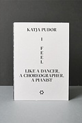 Cover: Katja Pudor: I Feel Like a Dancer, a Choreographer, a Pianist - Revolver Publishing