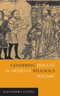 Cover: Gendering Disgust in Medieval Religious Polemic - University of Notre Dame Press