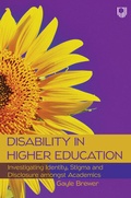 Cover: Disability in Higher Education: Investigating Identity, Stigma and Disclosure Amongst Disabled Academics - Open University Press